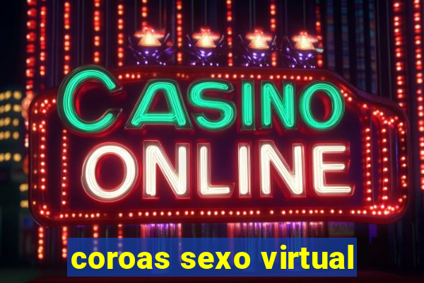 coroas sexo virtual